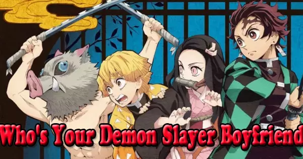 The fascinating oriental story of brave swordsmen protecting human from demons is becoming phenomenal. As attracted as you are, I always wonder that if I'm in the world of Demon Slayer, which character would be my boyfriend? Will it be the brave new slayers like Tanjiro, Zenitsu or Hashibira. Or will it be one of the Hashiras or even one of the demons? 
<br><br>Well, we've find out a way for you to test it. Here's an 8 question quiz which will reveal your lifetime boyfriend in Demon Slayer based on your personality, gift and other facts. Time to find out your anime true love, have fun!
<br><br>