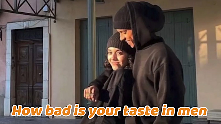 Do you know how bad your taste in men is? Complete this test and you'll know!
