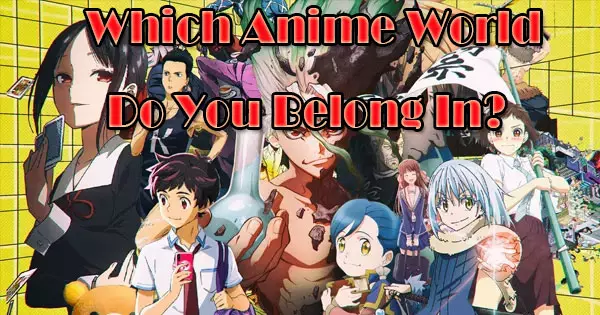 These 8 Questions Reveal Which Anime World Do You Belong In?